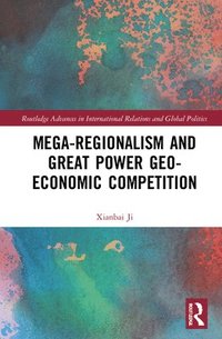 bokomslag Mega-regionalism and Great Power Geo-economic Competition
