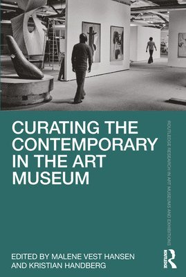 bokomslag Curating the Contemporary in the Art Museum