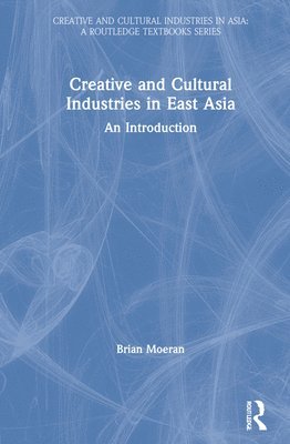 Creative and Cultural Industries in East Asia 1