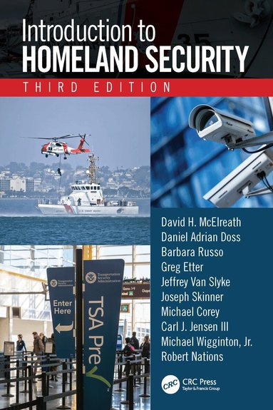 David H. McElreath, Daniel Adrian Doss, Barbara Russo, Greg Etter, Jeffrey Van Slyke, Joseph Skinner, Michael Corey, Carl J. Jensen, Michael Wigginton, Robert Nations - Introduction to Homeland Security, Third Edition, Häftad