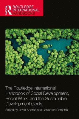 David Androff, Janianton Damanik, USA) Androff, David (Arizona State University - Routledge International Handbook of Social Development, Social Work, and the Sustainable Development Goals, Inbunden