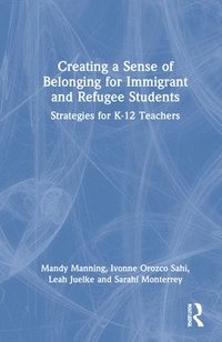 bokomslag Creating a Sense of Belonging for Immigrant and Refugee Students