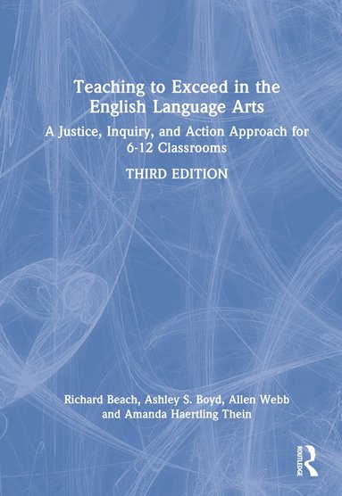 Richard Beach, Ashley S. Boyd, Allen Webb, Amanda Haertling Thein - Teaching to Exceed in the English Language Arts, Inbunden