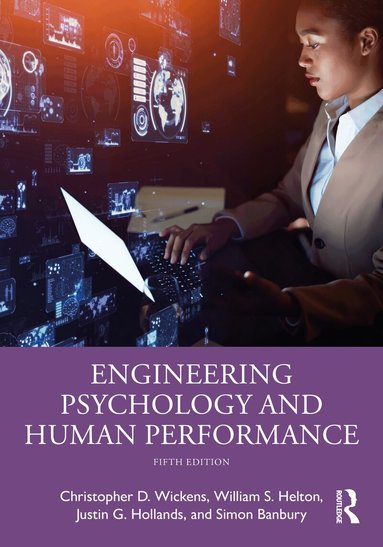 Christopher D. Wickens, William S. Helton, Justin G. Hollands, Simon Banbury - Engineering Psychology and Human Performance, Inbunden
