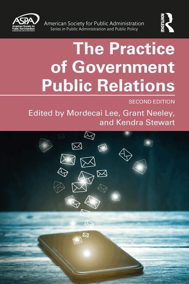 Mordecai Lee, Grant Neeley, Kendra Stewart - Practice of Government Public Relations, Inbunden