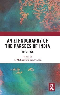 bokomslag An Ethnography of the Parsees of India