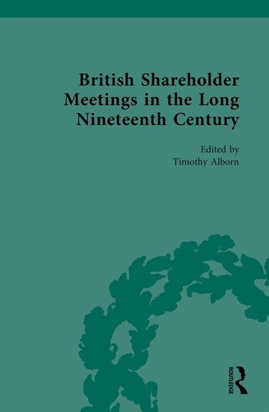 Timothy Alborn - British Shareholder Meetings in the Long Nineteenth Century, Inbunden