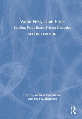 Andreas Hinterhuber, Todd C. Snelgrove, Austria) Hinterhuber, Andreas (Hinterhuber and Partners, USA) Snelgrove, Todd C. (SKF - Value First, Then Price, Inbunden