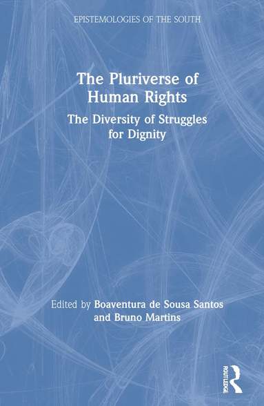 Boaventura De Sousa Santos, Bruno Martins - Pluriverse of Human Rights: The Diversity of Struggles for Dignity, Inbunden