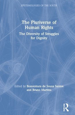 Boaventura De Sousa Santos, Bruno Martins, Boaventura de Sousa Santos - Pluriverse of Human Rights: The Diversity of Struggles for Dignity, Inbunden