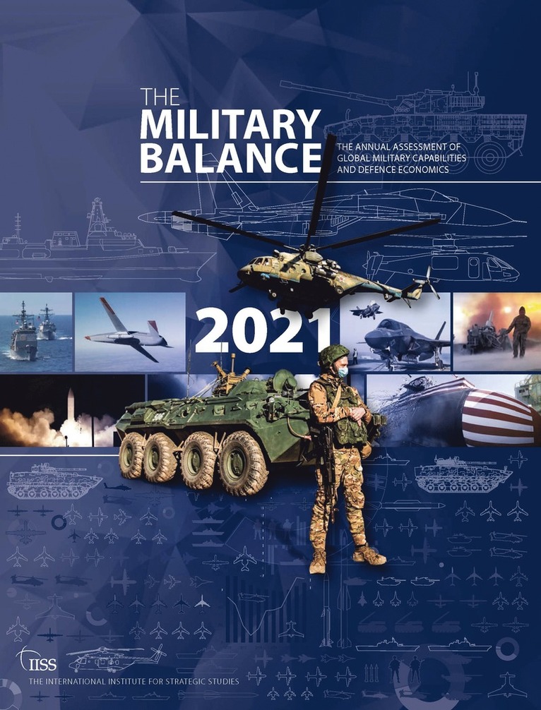 The International Institute for Strategic Studies (IISS), The International Institute for Strategi - Military Balance 2021, Häftad
