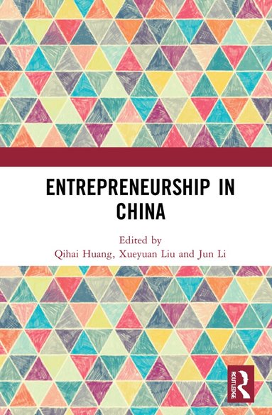 Qihai Huang, Xueyuan Liu, Jun Li - Entrepreneurship in China, Inbunden