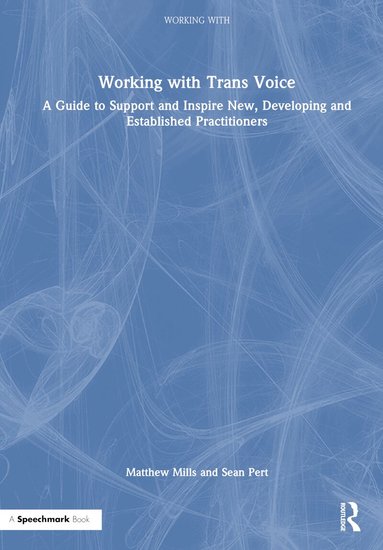 Matthew Mills, Sean Pert - Working with Trans Voice, Inbunden