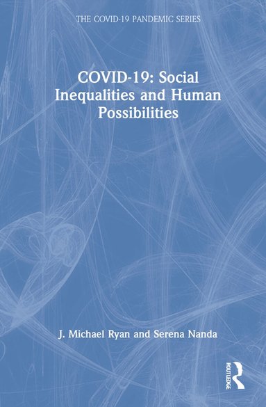 J. Michael Ryan, Serena Nanda - COVID-19: Social Inequalities and Human Possibilities, Inbunden