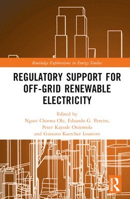 Ngozi Chinwa Ole, Eduardo G. Pereira, Peter Kayode Oniemola, Gustavo Kaercher Loureiro - Regulatory Support for Off-Grid Renewable Electricity, Inbunden