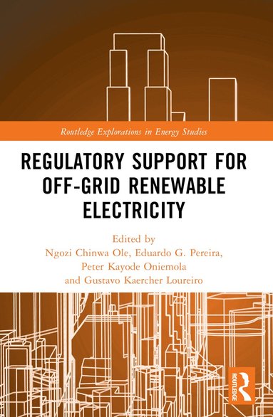 Ngozi Chinwa Ole, Eduardo G. Pereira, Peter Kayode Oniemola, Gustavo Kaercher Loureiro - Regulatory Support for Off-Grid Renewable Electricity, Häftad