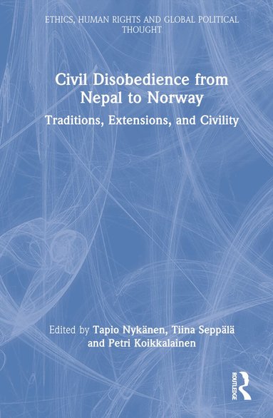Tapio Nykänen, Tiina Seppälä, Petri Koikkalainen - Civil Disobedience from Nepal to Norway, Inbunden