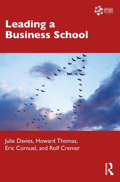 Julie Davies, Howard Thomas, Eric Cornuel, Rolf D. Cremer - Leading a Business School, Häftad