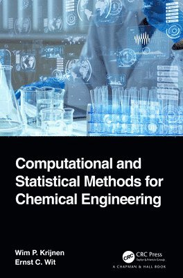 Wim P. Krijnen, Ernst C. Wit, The Netherlands) Krijnen, Wim P. (University of Groningen, Switzerland) Wit, Ernst C. (USI Universita della Svizzera italiana - Computational and Statistical Methods for Chemical Engineering, Inbunden