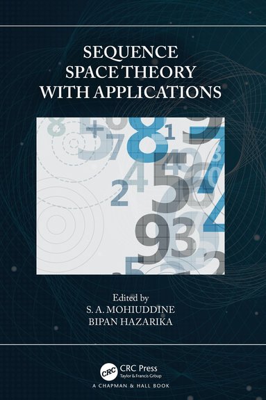 S. A. Mohiuddine, Bipan Hazarika - Sequence Space Theory with Applications, Inbunden