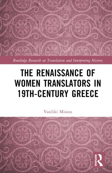 bokomslag Renaissance of Women Translators in 19th-Century Greece