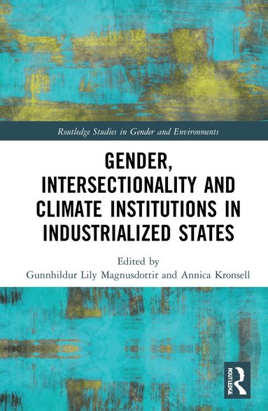 Gunnhildur Lily Magnusdottir, Annica Kronsell - Gender, Intersectionality and Climate Institutions in Industrialised States, Häftad