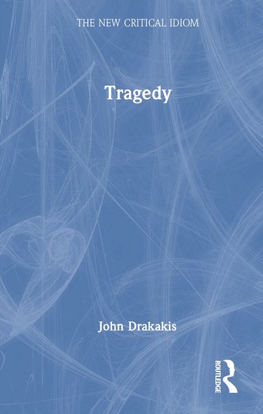 John Drakakis - Tragedy, Inbunden