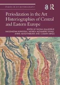 bokomslag Periodization in the Art Historiographies of Central and Eastern Europe