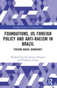 bokomslag Foundations, US Foreign Policy and Anti-Racism in Brazil
