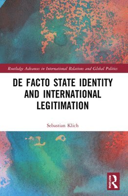 bokomslag De Facto State Identity and International Legitimation