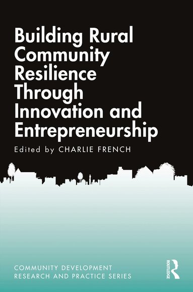 Charlie French - Building Rural Community Resilience Through Innovation and Entrepreneurship, Inbunden