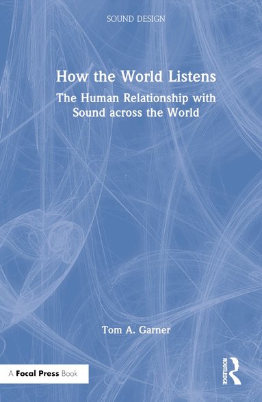 Tom A. Garner - How the World Listens, Inbunden