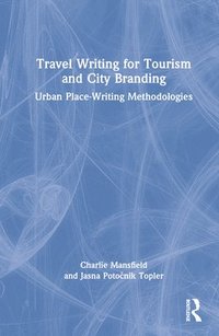 bokomslag Travel Writing for Tourism and City Branding