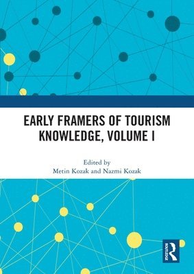 Metin Kozak, Nazmi Kozak, Turkey) Kozak, Metin (Kadir Has University, Turkey) Kozak, Nazmi (Anadolu University - Early Framers of Tourism Knowledge, Volume I, Häftad