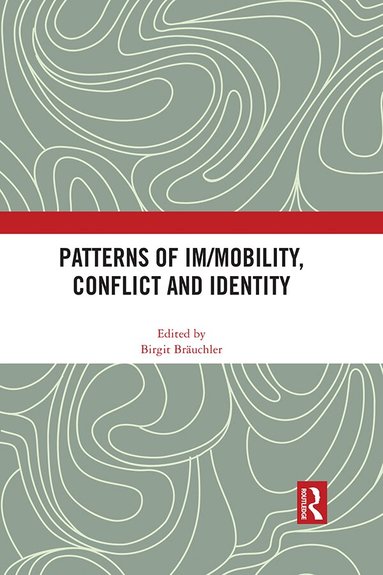 Birgit Bräuchler - Patterns of Im/mobility, Conflict and Identity, Inbunden