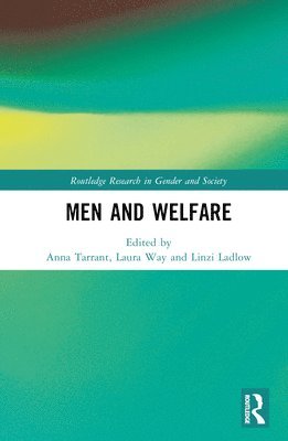 Anna Tarrant, Linzi Ladlow, Laura Way, UK) Tarrant, Anna (University of Lincoln, UK) Ladlow, Linzi (University of Lincoln, UK) Way, Laura (University of Lincoln - Men and Welfare, Inbunden
