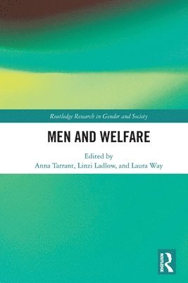 Anna Tarrant, Linzi Ladlow, Laura Way, UK) Tarrant, Anna (University of Lincoln, UK) Ladlow, Linzi (University of Lincoln, UK) Way, Laura (University of Lincoln - Men and Welfare, Häftad