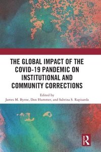 bokomslag The Global Impact of the COVID-19 Pandemic on Institutional and Community Corrections