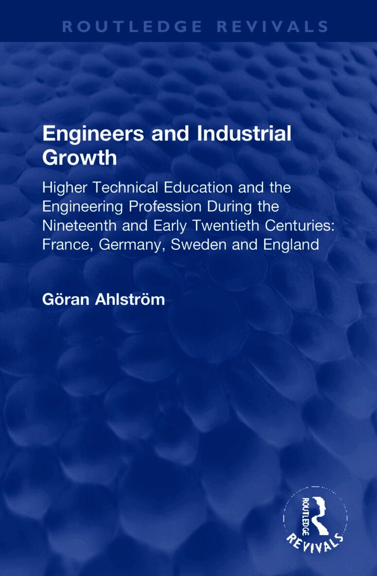Göran Ahlström, Sweden) Ahlstrom, Goran (Lund University - Engineers and Industrial Growth, Inbunden