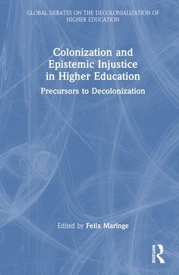 Colonization and Epistemic Injustice in Higher Education 1