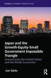 bokomslag Japan and the Growth-Equity-Small Government Impossible Triangle