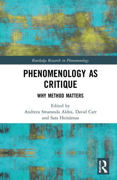 Andreea Smaranda Aldea, David Carr, Sara Heinämaa - Phenomenology as Critique, Inbunden