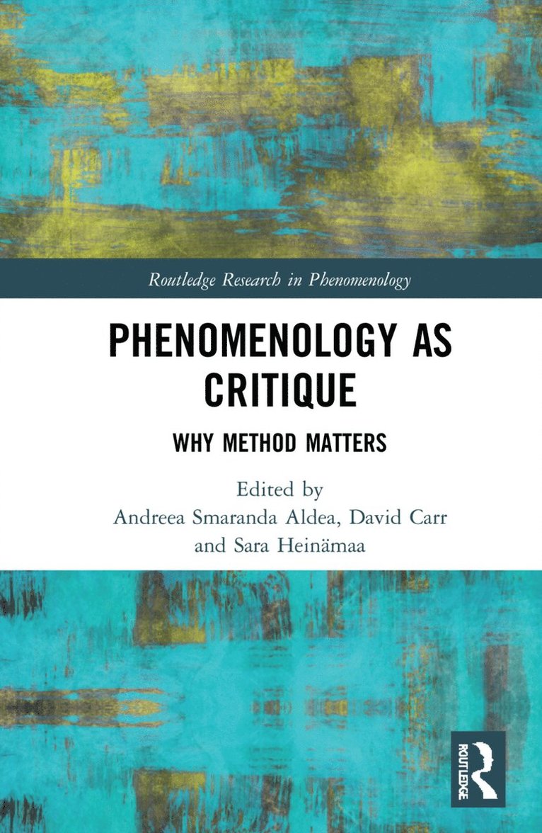 Andreea Smaranda Aldea, David Carr, Sara Heinämaa, US) Carr, David (Emory University and New School for Social Research, Finland) Heinamaa, Sara (University of Helsinki - Phenomenology as Critique, Inbunden