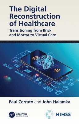 Paul Cerrato, John Halamka - Digital Reconstruction of Healthcare, Inbunden