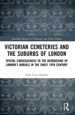 Gian Luca Amadei - Victorian Cemeteries and the Suburbs of London, Häftad