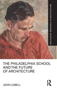 bokomslag The Philadelphia School and the Future of Architecture