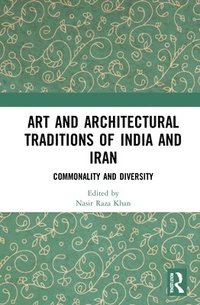 bokomslag Art and Architectural Traditions of India and Iran