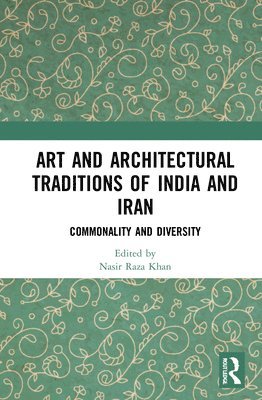 Art and Architectural Traditions of India and Iran 1