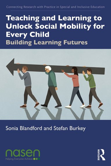 Sonia Blandford, Stefan Burkey - Teaching and Learning to Unlock Social Mobility for Every Child, Häftad