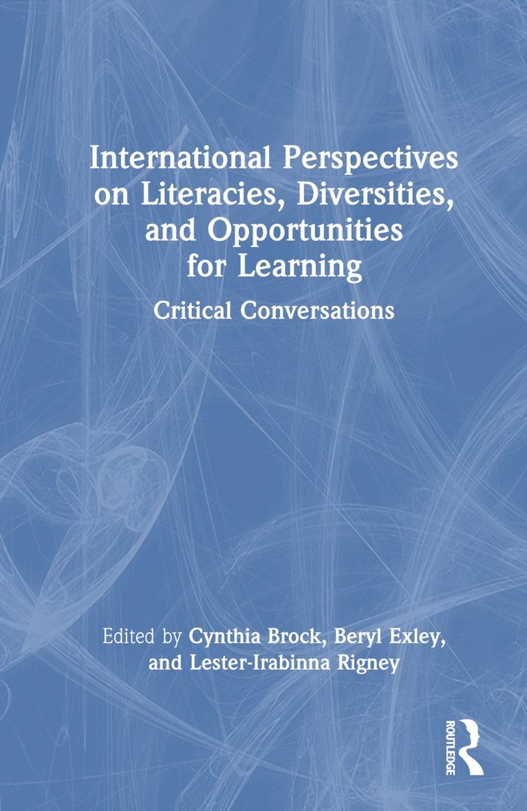 Cynthia Brock, Beryl Exley, Lester-Irabinna Rigney - International Perspectives on Literacies, Diversities, and Opportunities for Learning, Inbunden